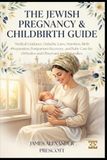 THE JEWISH PREGNANCY & CHILDBIRTH GUIDE