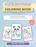 Cute Animals Coloring Book for Kids Ages 3–5: Big, Easy and Fun Coloring Pages with Adorable Animals for Boys and Girls