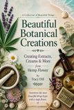 Beautiful Botanical Creations: Creating Extracts, Creams & More from Hemp Flower