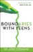 Boundaries with Teens: When to Say Yes, How to Say No