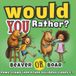 Would You Rather? For Kids Ages 4–7: Paws, Claws (And Other Silliness)