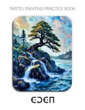 Pastel Eden Pastel Painting Practice Book - Mastering Luminous Landscapes and Expressive Pastel Art