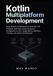 Modern Kotlin Multiplatform Development