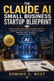 The Libri GmbH The Claude AI Small Business Startup Blueprint