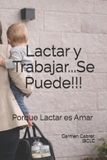 Lactar Independently Published Lactar y Trabajar...Se Puede!!!