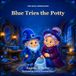 Blue Libri GmbH Blue Tries the Potty Paperback