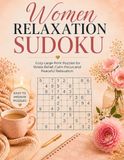 Relaxing Sudoku for Women: Cozy Large Print Puzzles for Stress Relief, Calm Focus and Peaceful Relaxation