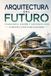 ARQUITECTURA Libri GmbH Arquitectura del Futuro: Tecnología, Diseño y Sostenibilidad De Principiante a Experto en Arquitectura Moderna Paperback
