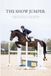 The Show Jumper: A Complete Guide to Show Jumping, from Horse Care to Competition