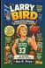Larry Bird: From Little Dreamer To Basketball Legend: An Inspiring Biography For Kids