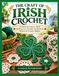 THE CRAFT OF IRISH CROCHET: Foundational Stitches, Motif Building, Lace Assembly, and Hands-On Projects for Creative Makers
