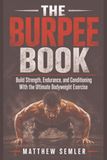 The Burpee Book: Build Strength, Endurance, and Conditioning With the Ultimate Bodyweight Exercise