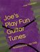 Joe's Play Fun Guitar Tunes: Notation Only - No TAB