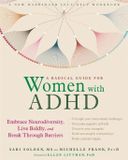 A New Harbinger Self-Help Workbook A Radical Guide for Women with ADHD