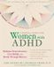 A New Harbinger Self-Help Workbook A Radical Guide for Women with ADHD
