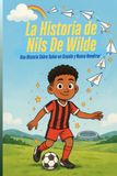 La Historia de Nils De Wilde: Una Historia Sobre Soñar en Grande y Nunca Rendirse