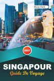 GUIDE DE VOYAGE SINGAPOUR 2027