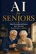 AI Independently Published AI for Seniors Paperback