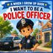 I Libri GmbH I Want to Be a Police Officer: A When I Grow Up Book