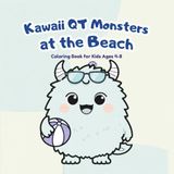 Kawaii Qt Monsters at the Beach: Coloring Book for Kids Ages 4-8