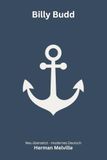 Billy Herman Melville Billy Budd und andere Erzählungen: Die berühmte Seemannsnovelle und weitere Prosastücke – modern neu übersetzt