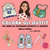 COLORA GLI OUTFIT: Un libro da colorare ispirato al mondo della moda, degli outfit e degli accessori