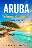 Aruba Guida di viaggio 2026 – 2027