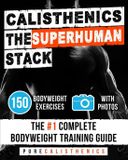 Calisthenics Pure Calisthenics Calisthenics The Superhuman Stack