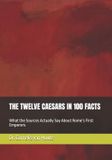 THE Independently Published The Twelve Caesars in 100 Facts