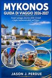 GUIDA MYKONOS GUIDA DI VIAGGIO 2026-2027