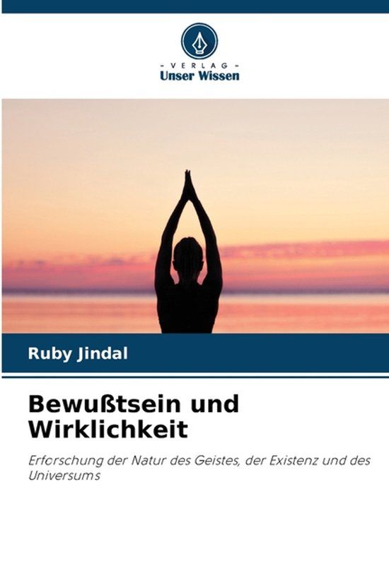 Bewußtsein Verlag Unser Wissen Bewußtsein und Wirklichkeit