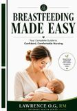 Breastfeeding Independently Published Maternal Health- Breastfeeding Made easy