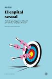 El capital sexual: Todo lo que llegamos a hacer por amor y un poco de sexo