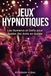 JEUX HYPNOTIQUES Les Numéros pour Épater Facilement Tes Amis en Soirée: Petit Guide d'Hypnose et de Suggestion pour Pratiquer la Magie Mentale et le Mentalisme