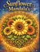 Sunflower Mandala's: 50 Sunflowers, Single Flower Heads and Flower Bouquet's