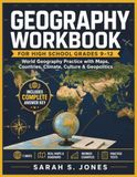 GEOGRAPHY WORKBOOK FOR HIGH SCHOOL GRADES 9–12: World Geography Practice with Maps, Countries, Climate, Culture & Geopolitics | Includes Complete ... & Diagrams • Worked Examples • Practice Tests
