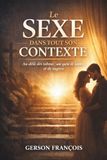 LE SEXE DANS TOUT SON CONTEXTE: Au-delà des tabous : une quête de lumière et de sagesse