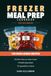 Freezer Meal Prep Cookbook for Beginners