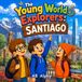 The Libri GmbH The Young World Explorers: Santiago: Discovering Chile with Nora, Max, and Leo