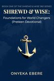 Shrewd & Wise Foundations for World Changers: Preteen Devotional