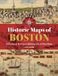 Historic Reedy Press Historic Maps of Boston: A History of America's Walking City in Rare Maps