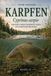KARPFEN - Cyprinus carpio: Verstehen, finden und bewusst angeln Ein Fachbuch für die Praxis