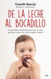 De Ediciones Martinez Roca De la leche al bocadillo: La guía Baby-Led Weaning para que tus hijos aprendan a comer de manera segura y natural Paperback