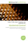 Hardwired OmniScriptum Hardwired Control: Computer, Central processing unit, Microprogramming, Microprocessor, Flip-chip, Digital Equipment Corporation