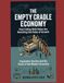 THE EMPTY CRADLE ECONOMY: How Falling Birth Rates Are Rewriting the Rules of Growth