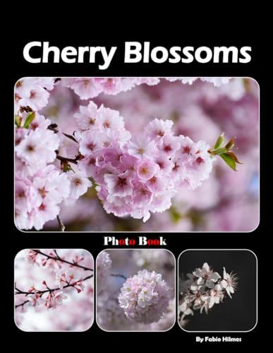 Cherry Blossoms: A visual journey through seasons of soft beauty (Coffee Table Picture Book)