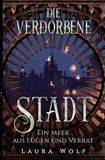 Die verdorbene Stadt: Ein Meer aus Lügen und Verrat