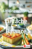 Wendys Lieblingsrezepte - Einfache Balance: Alltagstaugliche Balance Rezepte 9783565176878