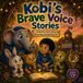 Kobi's Brave Voice Stories