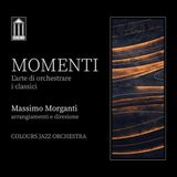 Sonic Rendezvous Colours Jazz Orchestra - Momenti. L'arte di Orchestrare I Classici (CD)
